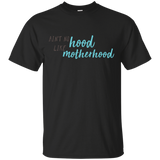 Ain't No Hood Like Mother Hood T Shirts V1