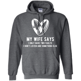 My Wife Says I Only Have Two Faults. I Don't Listen And Somethings Else T Shirts