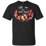 We Are All Wonder Women T Shirts