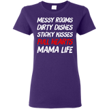 Messy Rooms Dirty Dishes Sticky Kisses Full Hearts Mama Life T Shirts