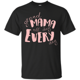 Mama All Day Everyday T Shirts V4