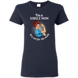 I'm A Single Mom. It's Not For The Weak T Shirts