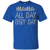 Mama All Day Everyday T Shirts V3