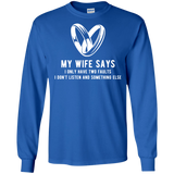 My Wife Says I Only Have Two Faults. I Don't Listen And Somethings Else T Shirts
