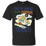 Pack My Diapers I'm Going Camping With Daddy T Shirts
