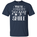 You Are Somebody's Reason To Smile T Shirts V2