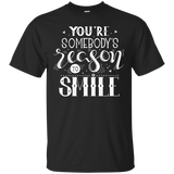 You Are Somebody's Reason To Smile T Shirts V2