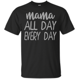 Mama All Day Everyday T Shirts V3