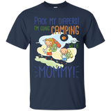 Pack My Diapers I'm Going Camping With Mommy T Shirts