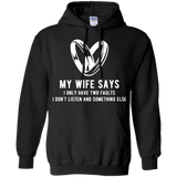 My Wife Says I Only Have Two Faults. I Don't Listen And Somethings Else T Shirts