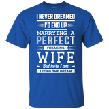 I Never Dreamed I'd End Up Marrying T Shirts