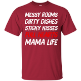Messy Rooms Dirty Dishes Sticky Kisses Full Hearts Mama Life T Shirts