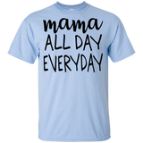 Mama All Day Everyday T Shirts V2