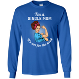 I'm A Single Mom. It's Not For The Weak T Shirts